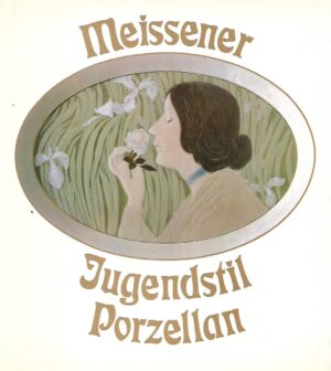 Johannes Just: Meissener Jugendstil Porzellan