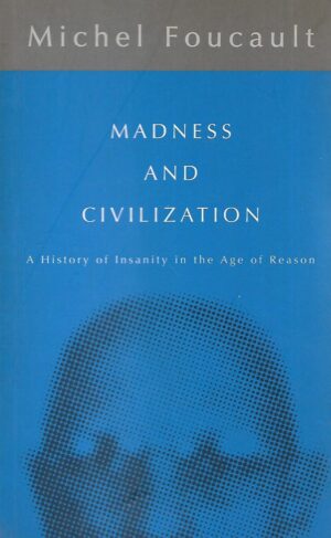 Foucault: Madness and Civilization