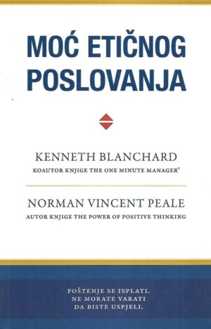 Kenneth Blanchard / Norman Vincent Peale: Moć etičnog poslovanja