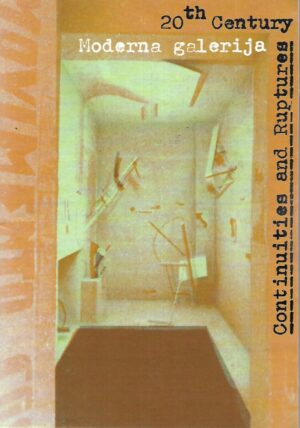 Continuites and Ruptures, 20th Century - Moderna galerija - katalog