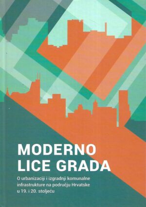 Lidija Bencetić i Marino Manin (ur.): Moderno lice grada