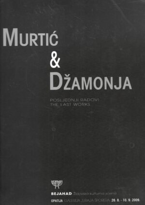 Murtić & Džamonja - Posljedni radovi / The Last Works- katalog