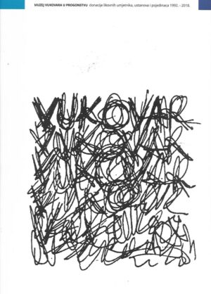 Muzej Vukovara u progonstvu- donacije likovnih umjetnika, ustanova i pojedinaca 1992. - 2018.