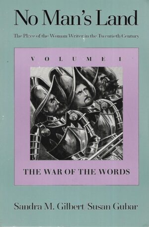 Sandra M. Gilbert i Susan Gubar: No Man's Land - The Place of the Woman Writer in the Twentieth Century - Volume 1 - The War of the Words