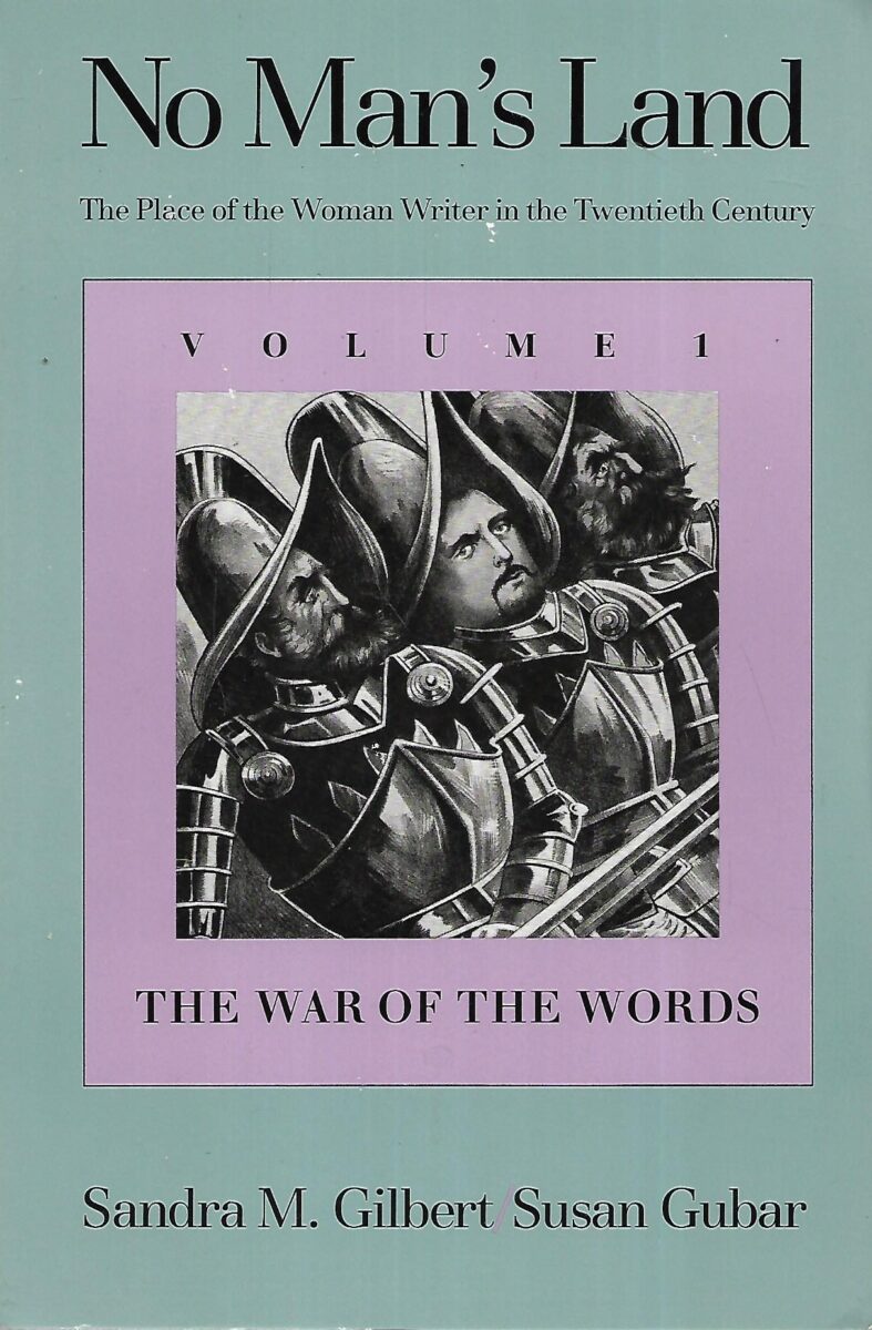 Sandra M. Gilbert i Susan Gubar: No Man's Land - The Place of the Woman Writer in the Twentieth Century - Volume 1 - The War of the Words