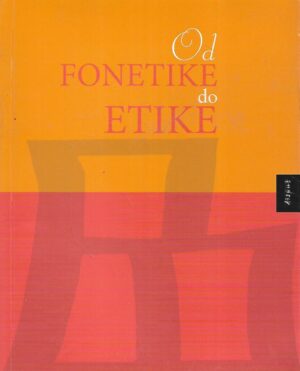 Ivo Pranjković (ur.): Od fonetike do etike