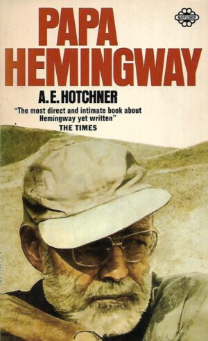 A. E. Hotchner: Papa Hemingway