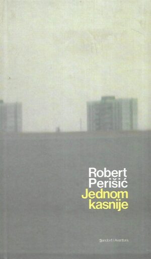 Robert Perišić: Jednom kasnije