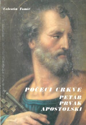 Celestin Tomić: Počeci Crkve - Petar Prvak Apostolski