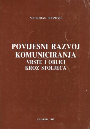 Slobodan Elezović: Povijesni razvoj komuniciranja - Vrste i oblici kroz stoljeća