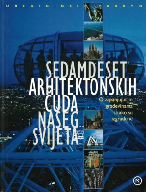Neil Parkyn (ur.): Sedamdeset arhitektonskih čuda našeg svijeta