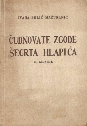 Ivana Brlić - Mažuranić: Čudnovate zgode Šegrta Hlapića