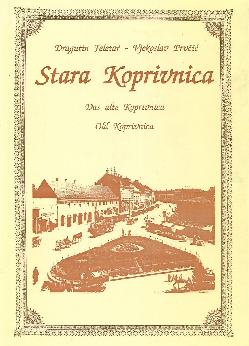 Dragutin Feletar i Vjekoslav Prvčić: Stara Koprivnica
