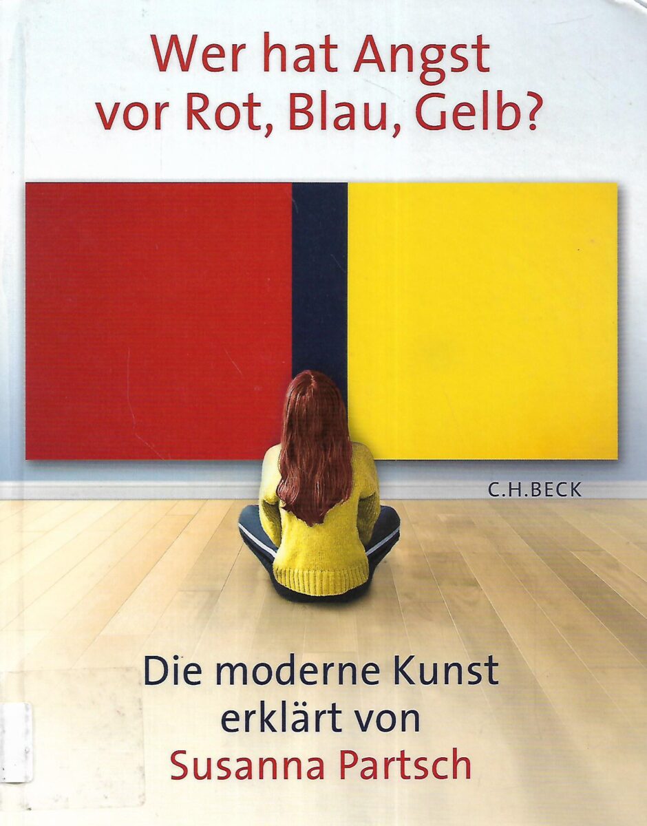 Susanna Partsch: Wer hat Angst vo r Rot, Blau, Gelb - der moderne Kunst