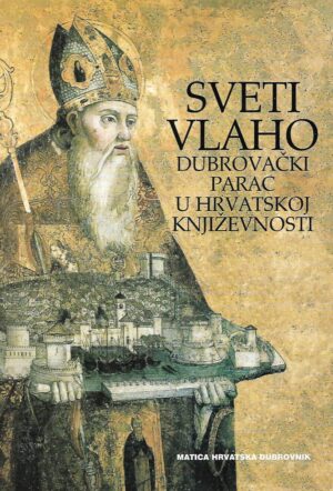 Skupina autora: Sveti Vlaho - Dubrovački parac u Hrvatskoj književnosti