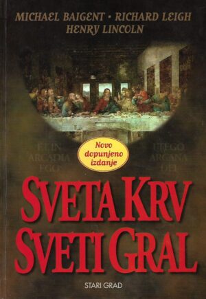 Michael Baigent, Richard Leigh, Henry Lincoln: Sveta krv, Sveti gral