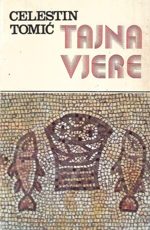 Celastin Tomić: Tajna vjere