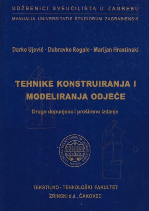 Darko Ujević / Dubravko Rogale / Marijan Hrastinski: Tehnike konstruiranja i modeliranja odjeće