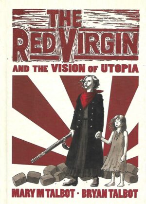 Mary M Talbot i Bryan Talbot: The Red Virgin and the Vision of Utopia