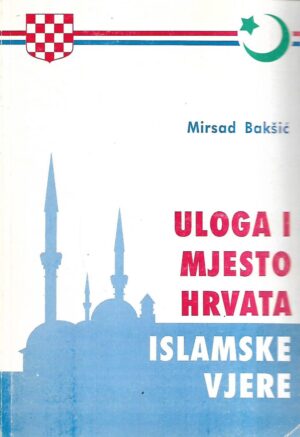 Mirsad Bakšić: Uloga i mjesto Hrvata Islamske vjere