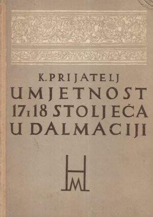 Kruno Prijatelj: Umjetnost XVII. i XVIII. stoljeća u Dalmaciji