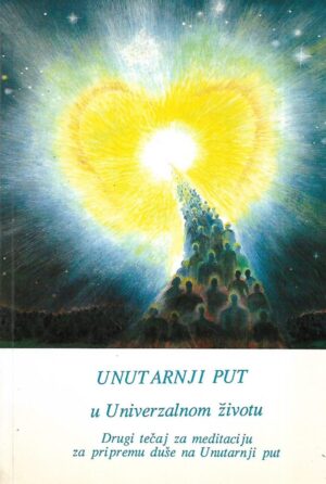 Unutarnji put u Univerzalnom životu - drugi tečaj za meditaciju za pripremu duše na Unutarnji put