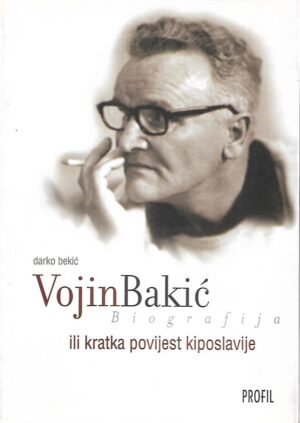 Darko Bekić: Vojin Bakić ili kratka povijest kiposlavije