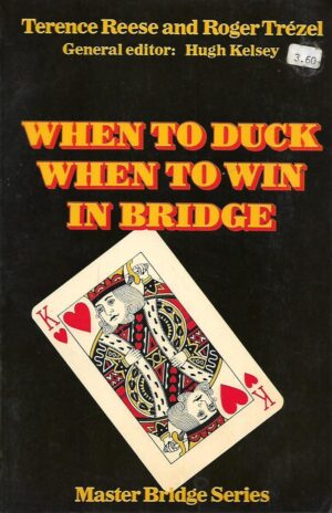 Terence Reese i Roger Trezel: When to  duck when to win in Bridge