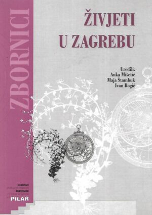 Anka Mišetić, Maja Štambuk i Ivan Rogić (ur.): Živjeti u Zagrebu - Prilozi sociologijskoj analizi