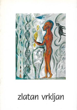 Zlatan Vrkljan: Slike - katalog izložbe - Muzej za umjetnost i obrt, Zagreb 6.11. - 27.11.1987.