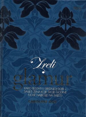 caroline cox: zreli glamur - kako blistati u srednjoj dobi