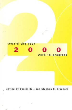 Daniel Bell: Toward the Year 2000 - Work in Progress