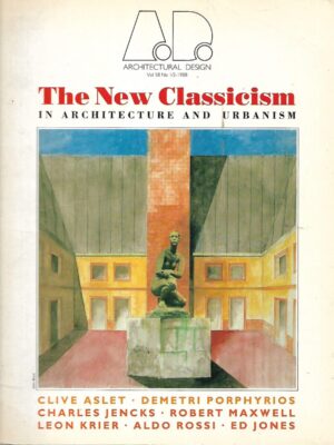 Architectural Design Vol.58 No.1/2 - 1988 - The New  Classicism in Architecture and Urbanism