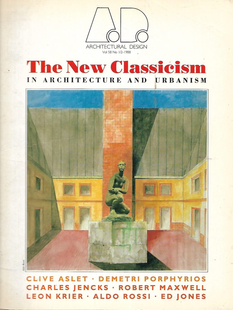 Architectural Design Vol.58 No.1/2 - 1988 - The New Classicism in Architecture and Urbanism