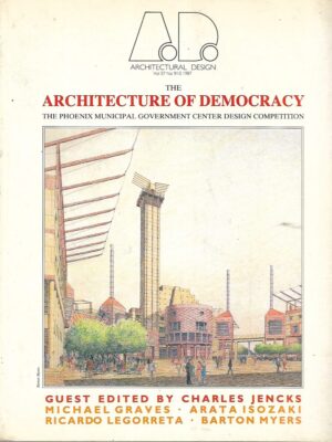 Architectural design Vol.57 No.9/10 - 1987 - The Architecture of Democracy the Phoenix Municipal Government Center Design Competition
