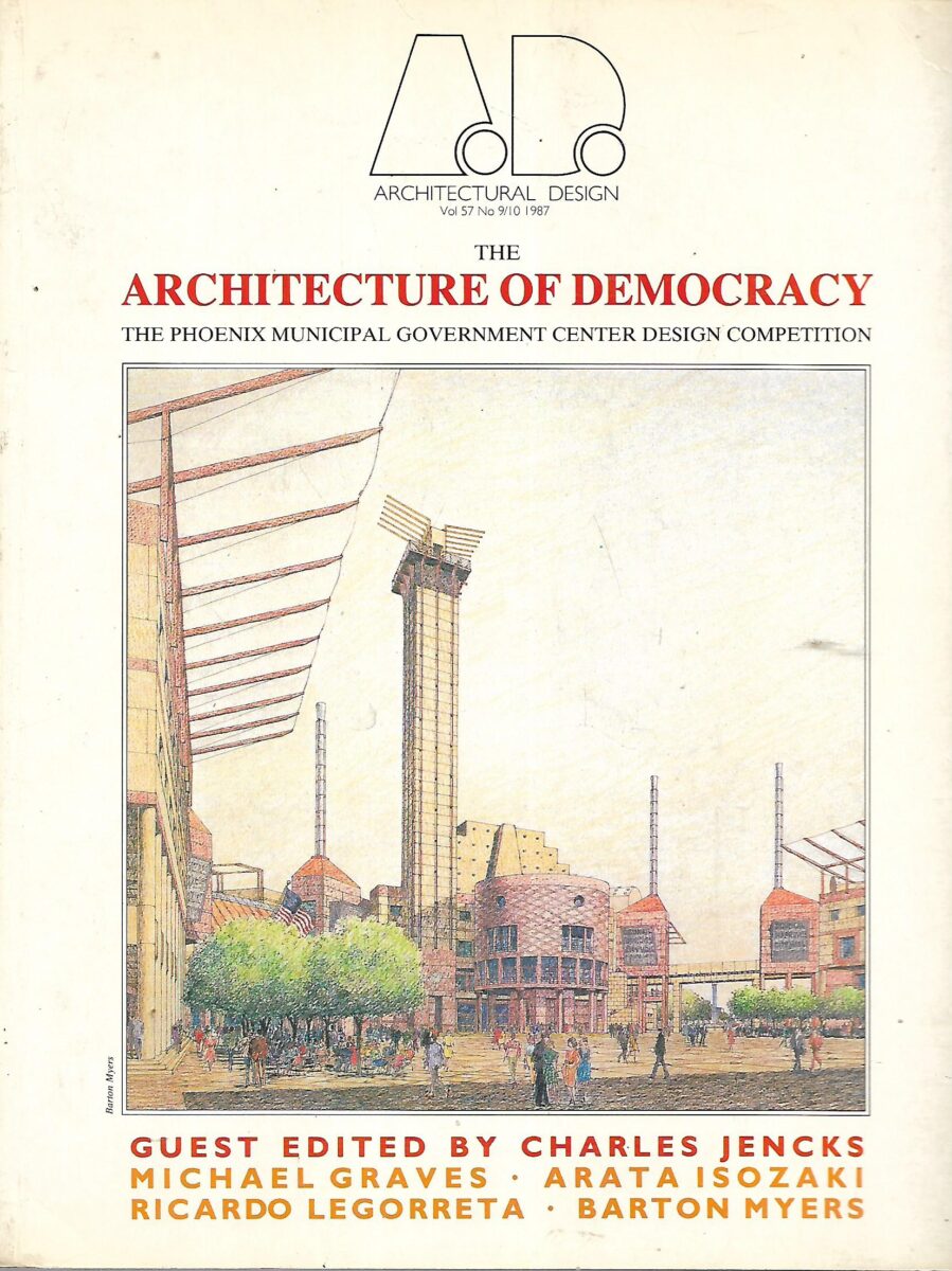 Architectural design Vol.57 No.9/10 - 1987 - The Architecture of Democracy the Phoenix Municipal Government Center Design Competition