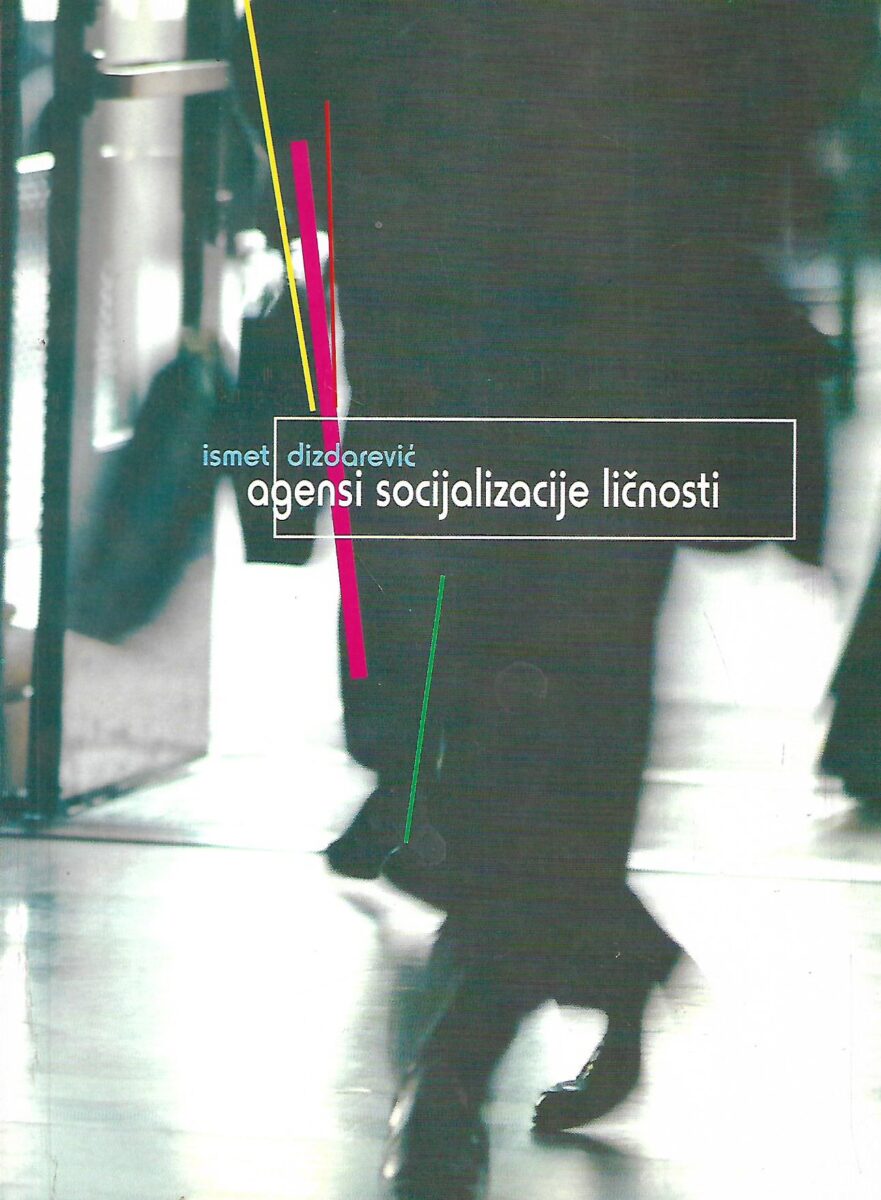 Ismet Dizdarević: Agensi socijalizacije ličnosti