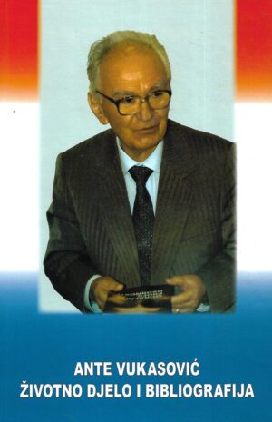 Josip Markovac / Valentin Puževski: Ante Vukasović - životno djelo i bibliografija