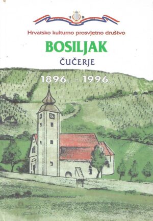Ante Kordun: Bosiljak Čučerje 1896. - 1996.