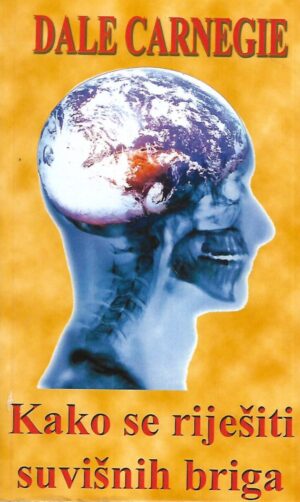 Dale Carnegie: Kako se riješiti suvišnih briga