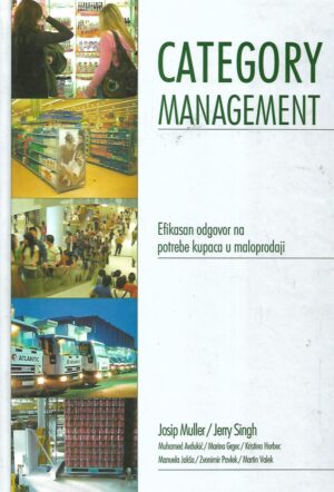 Josip Muller / Jerry Singh: Category Management - Efikasan odgovor na potrebe kupaca u maloprodaji