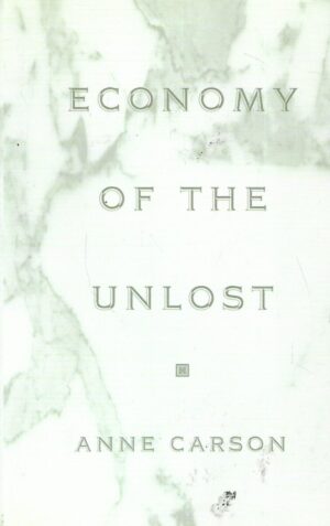 Anne Carson: Economy of the Unlost