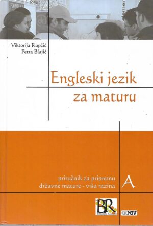 Viktorija Rupčić i Petra Blajić: Engleski jezik za maturu - viša razina A