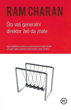 Ram Charan: Što vaš generalni direktor želi da znate