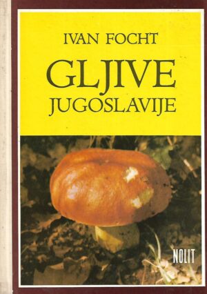 Ivan Focht: Gljive Jugoslavije