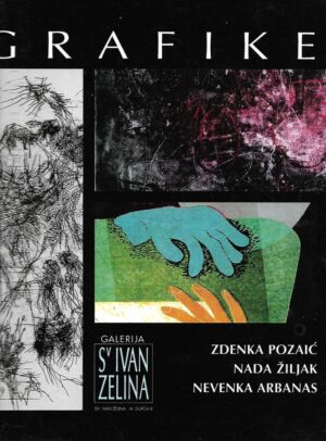Zdenka Pozaić / Nada Žiljak / Nevenka Arbanas: Grafike