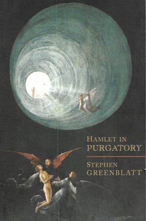 Stephen Greenblatt: Hamlet in Purgatory