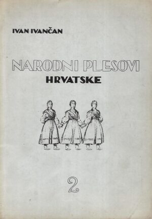 Ivan Ivančan: Narodni plesovi Hrvatske 2