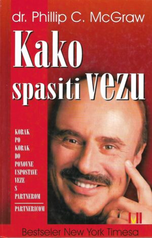 dr. Phillip C. McGraw: Kako spasiti vezu