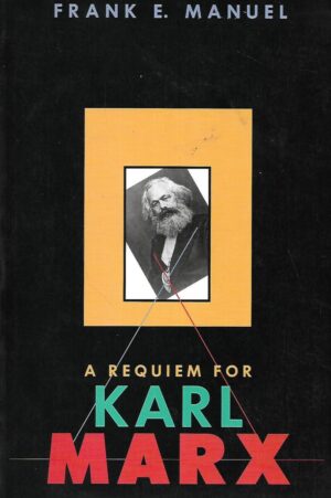 Frank E. Manuel: A Requiem for Karl Marx
